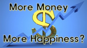 Making more money may make you happy, but not happier